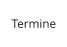 Termine